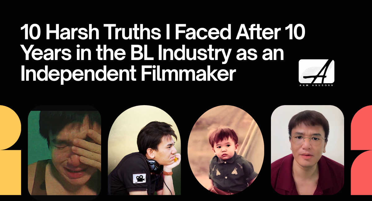 10 Harsh Truths I Faced After 10 Years in the BL Industry as an Independent Filmmaker