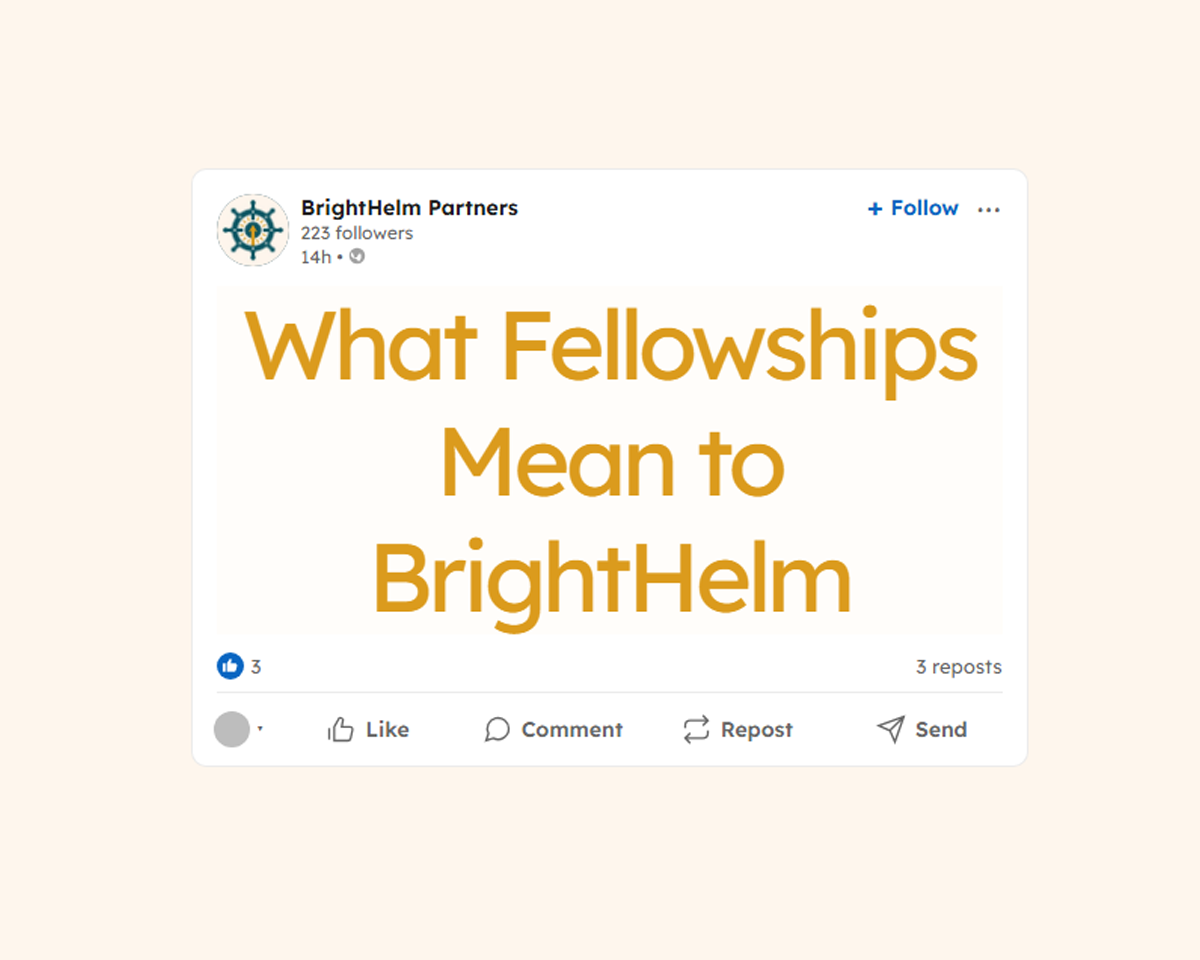 What Fellowships Mean to BrightHelm