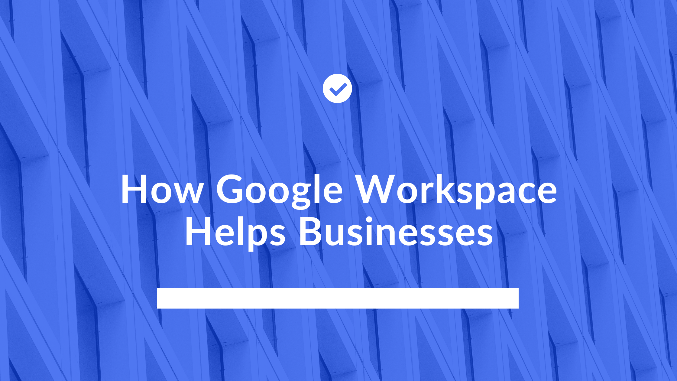 How Google Workspace Helps Businesses Work Smarter, Communicate Better, and Scale with Confidence