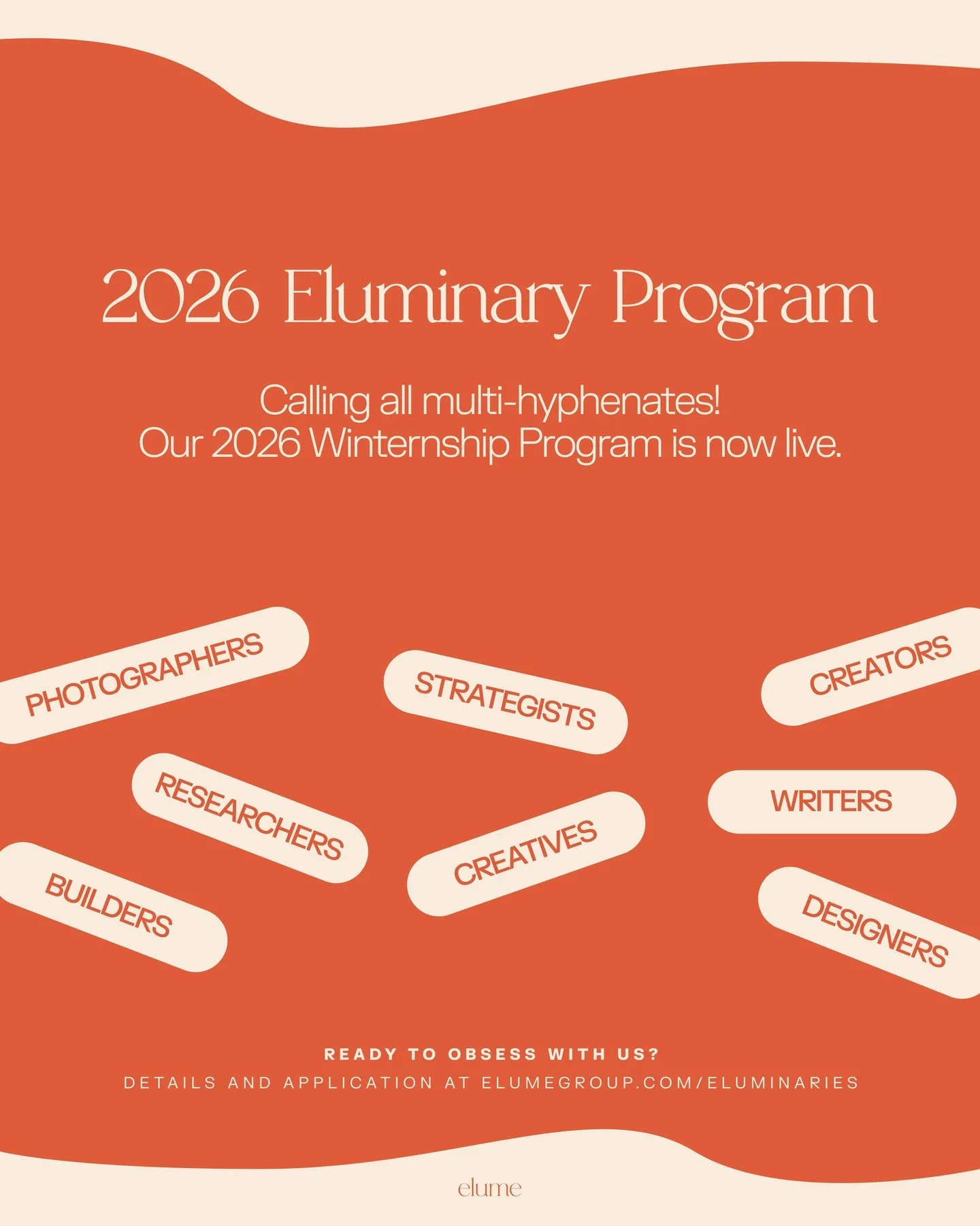 Our 2026 Eluminary Program is now live &mdash; a Wintership designed for the multi-hyphenate generation shaping what&rsquo;s next in brand, culture, and creativity &mdash; the builders, thinkers, and dreamers.

If you are a college student or a recen