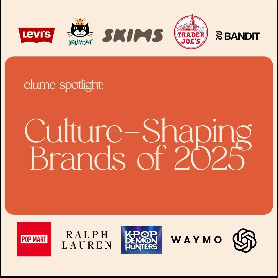 Wrapping up the year with Elume&rsquo;s spotlight on the top culture-shaping brands of 2025. Consumers obsessed over these brand products, experiences and moments. We listed Labubus, Waymos, Kpop Demon Hunters and Trader Joe tote bags to name a few. 