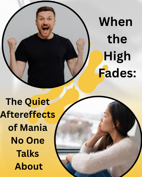 When the High Fades: The Quiet Aftereffects of Mania No One Talks About