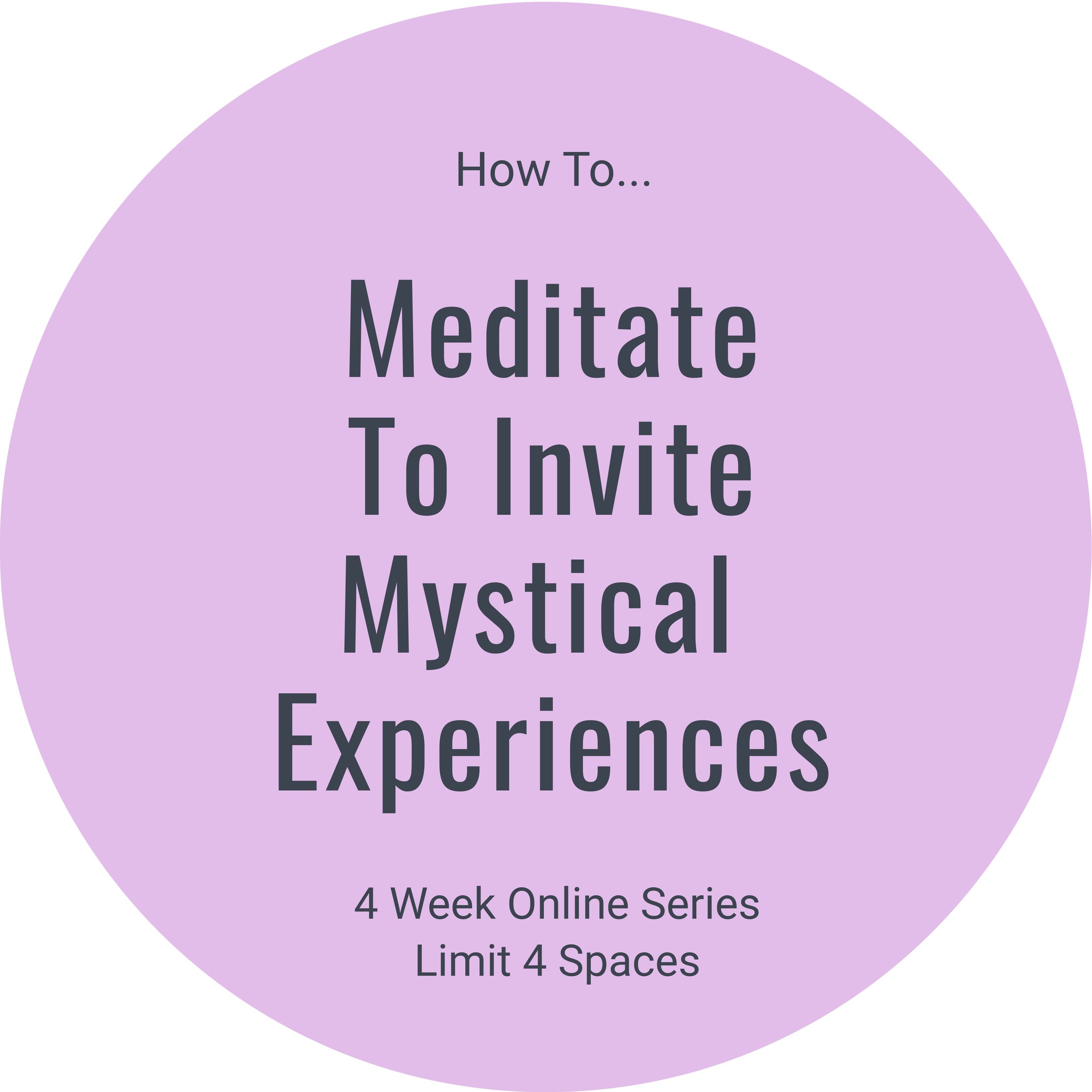 1 SPACE LEFT - Summer Series - How to MEDITATE to invite MYSTICAL Experiences - Wednesdays in June 11 am CST