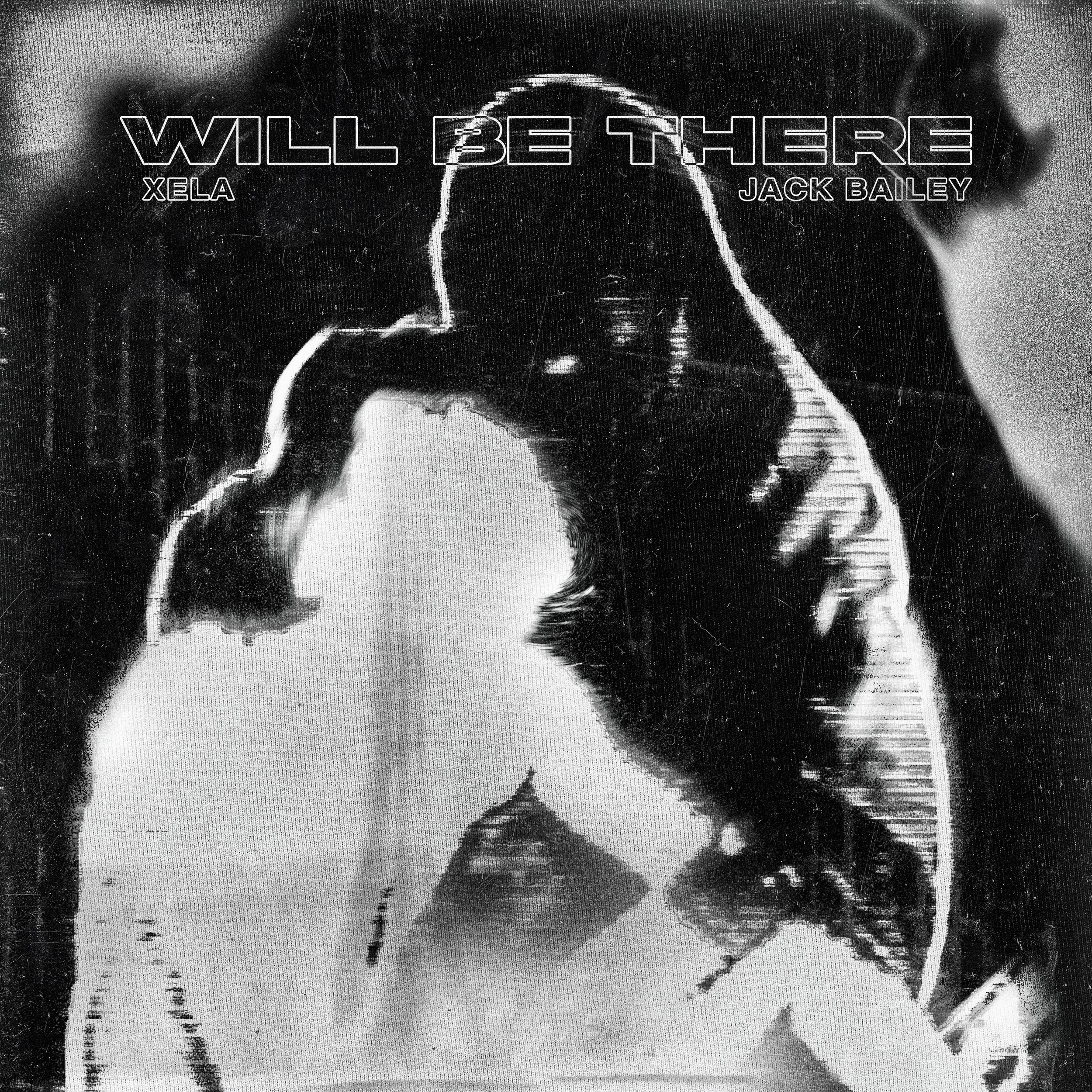 "WILL BE THERE" - XELA & Jack Bailey