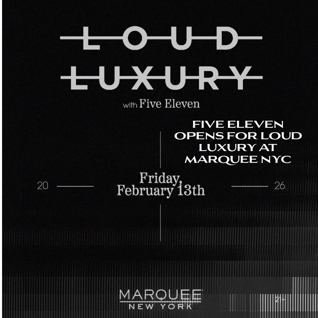 Five Eleven open for Loud Luxury at Marquee