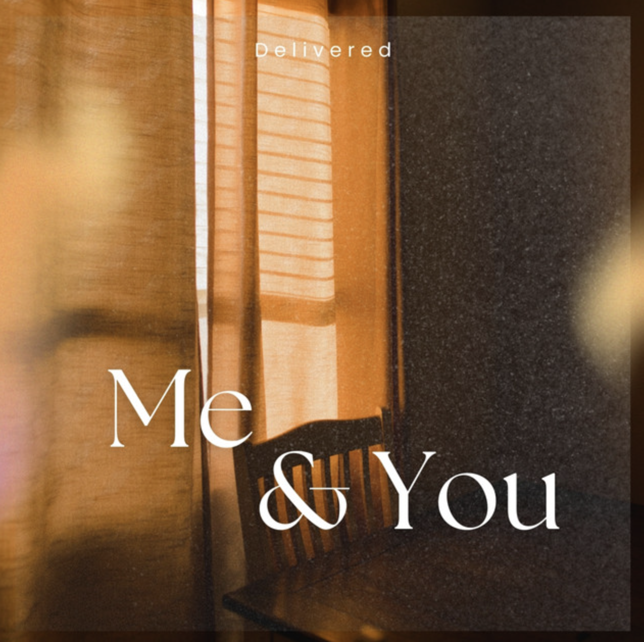 "Me & You" - Delivered