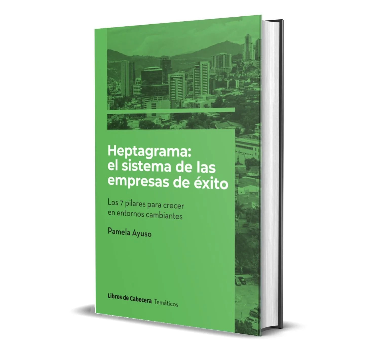 Portada de libro verde con una vista de ciudad y montañas, título: "Heptagrama: el sistema de las empresas de éxito" por Pamela Ayuso, subtítulo: "Los 7 pilares para crecer en entornos cambiantes", en la serie Libros de Cabecera Temáticos.