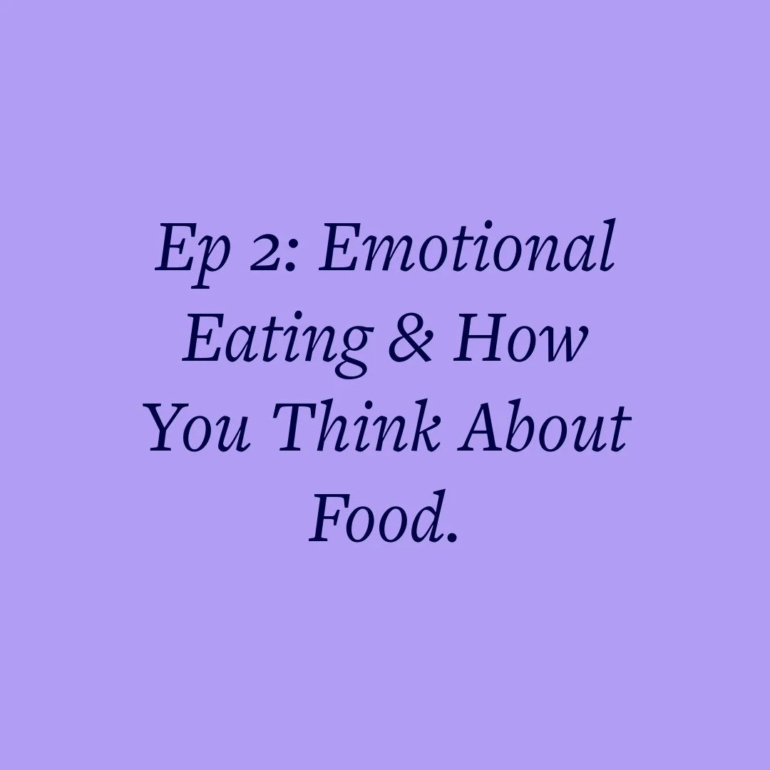 Ep 2: Emotional Eating &amp; How You Think About Food.