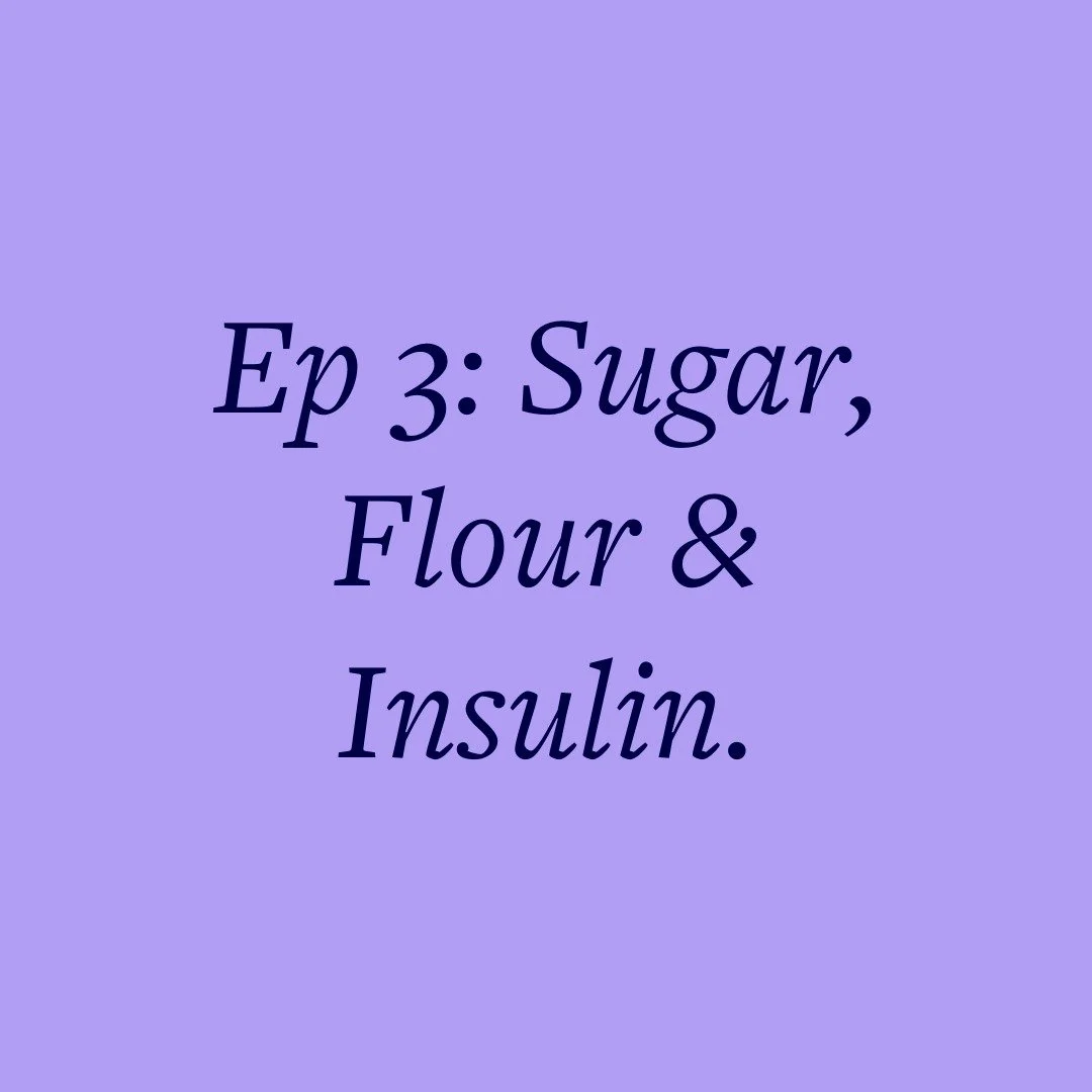 Ep 3: Sugar, Flour &amp; Insulin.