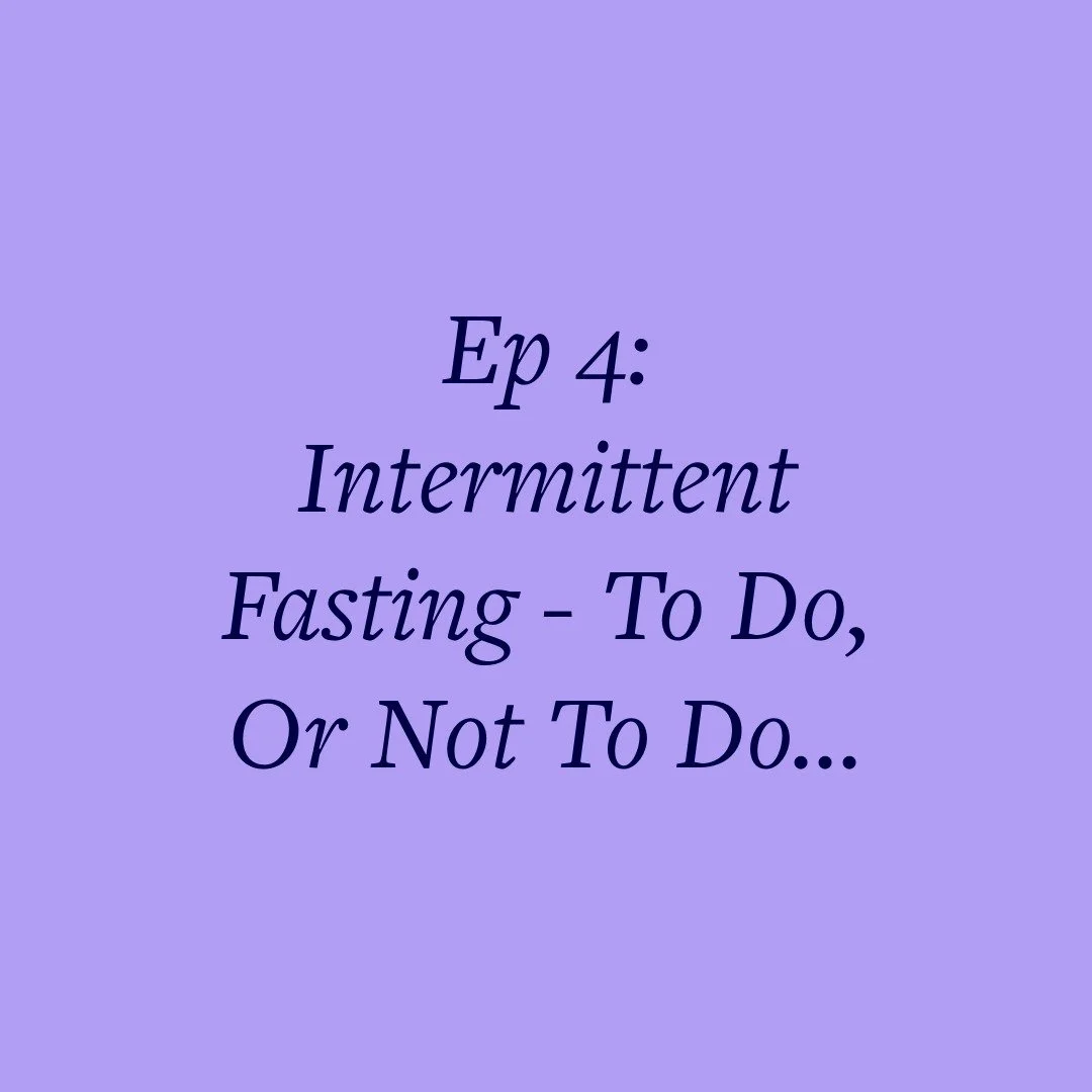Ep 4: Intermittent Fasting - To Do, Or Not To Do...