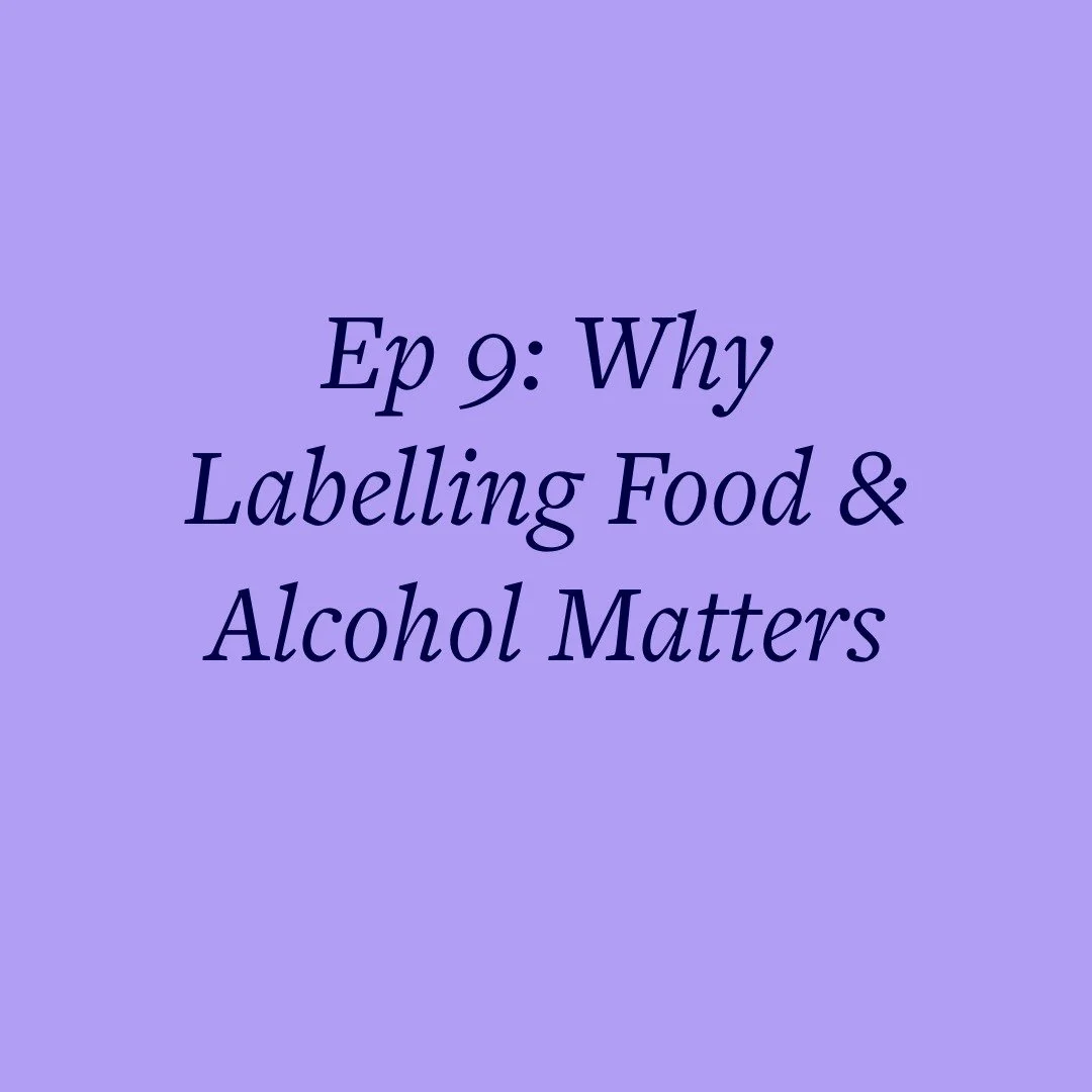 Ep 9: Why Labelling Food &amp; Alcohol Matters