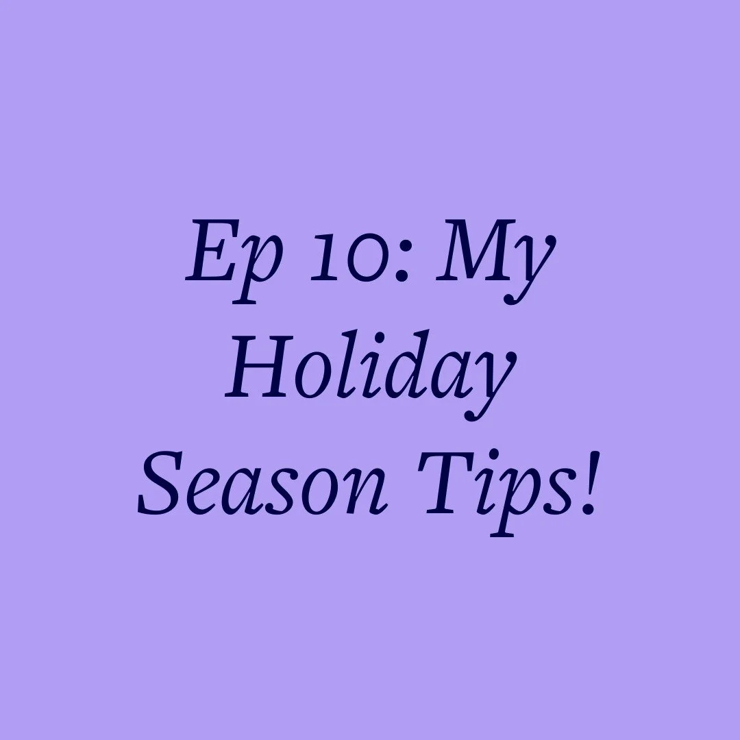 Ep 10: My Holiday Season Tips!