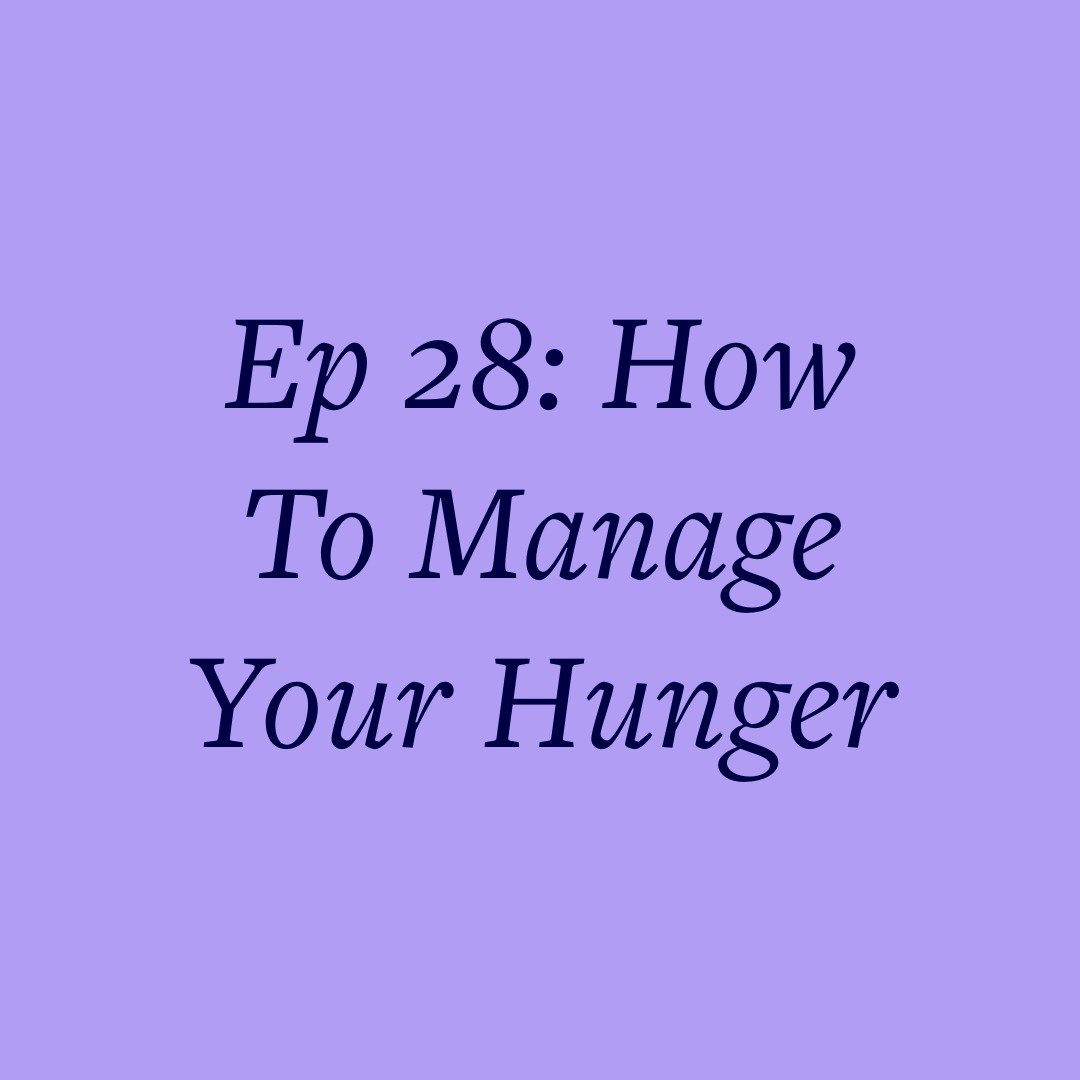 Ep 28: How To Manage Your Hunger
