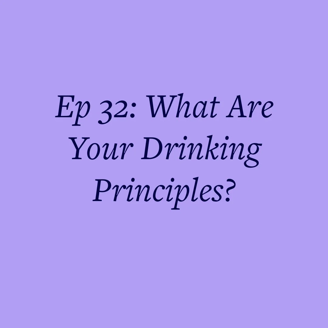 Ep 32: What Are Your Drinking Principles?
