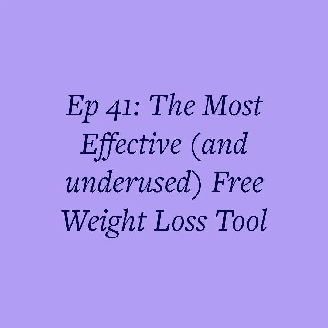 Ep 41: The Most Effective (and underused) Free Weight Loss Tool