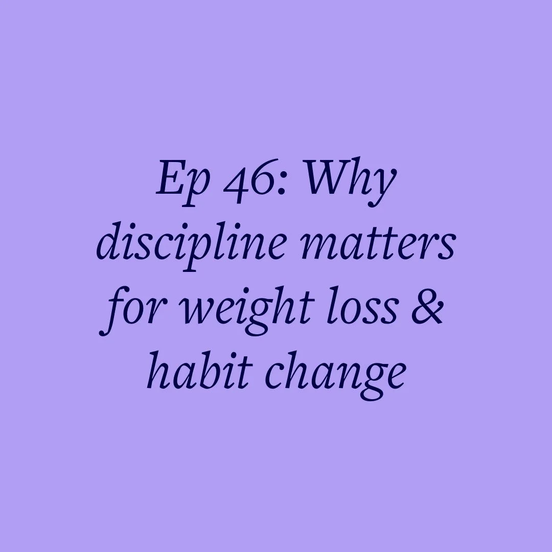 Ep 46: Why discipline matters for weight loss &amp; habit change