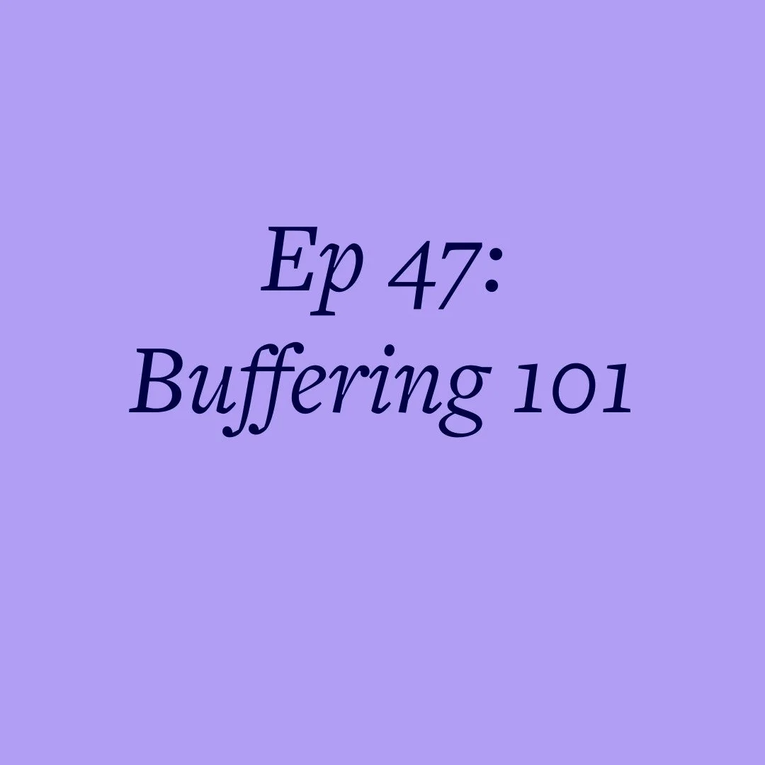 Ep 47: Buffering 101