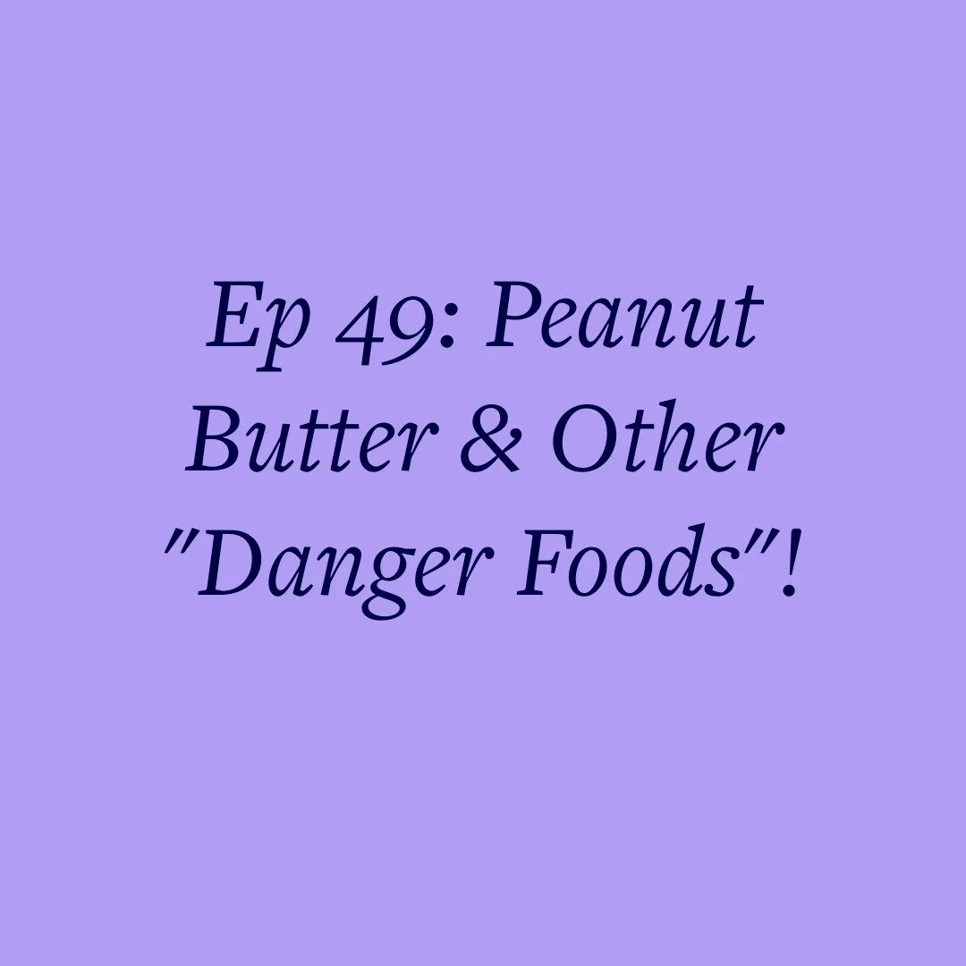 Ep 49: Peanut Butter &amp; Other "Danger Foods"!
