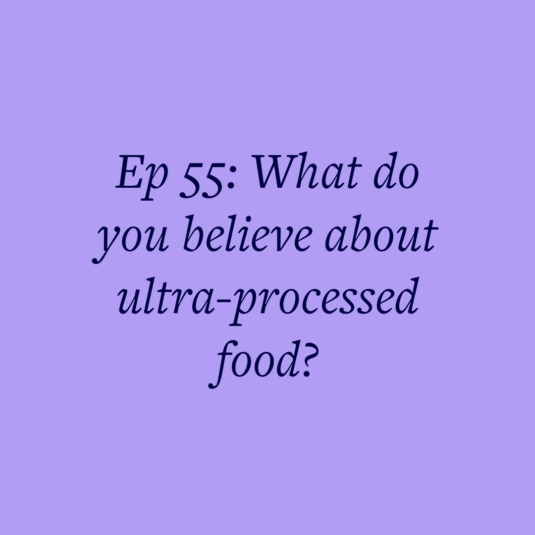 Ep 55: What do you believe about ultra-processed food?
