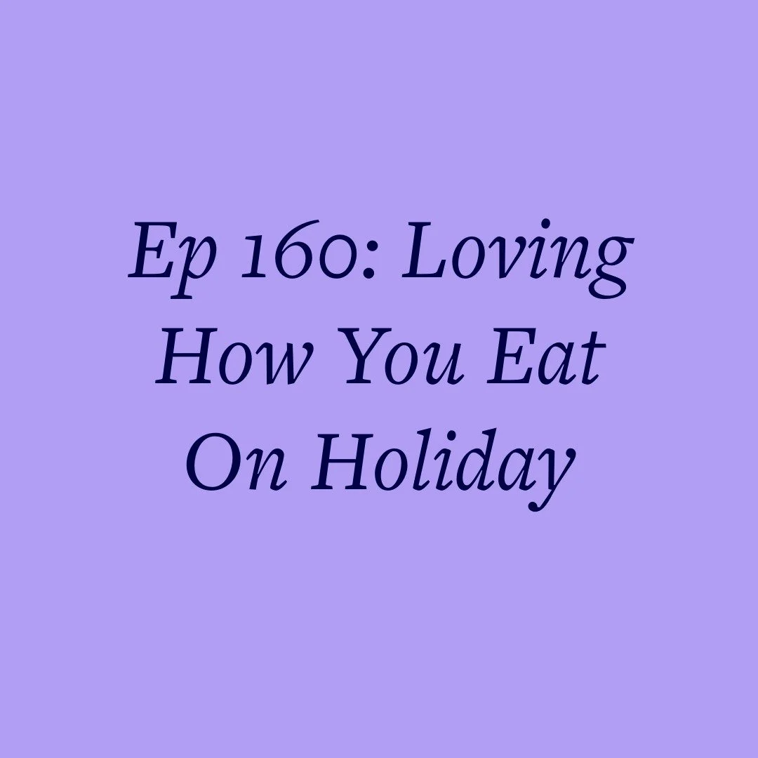 Ep 160: Loving How You Eat On Holiday