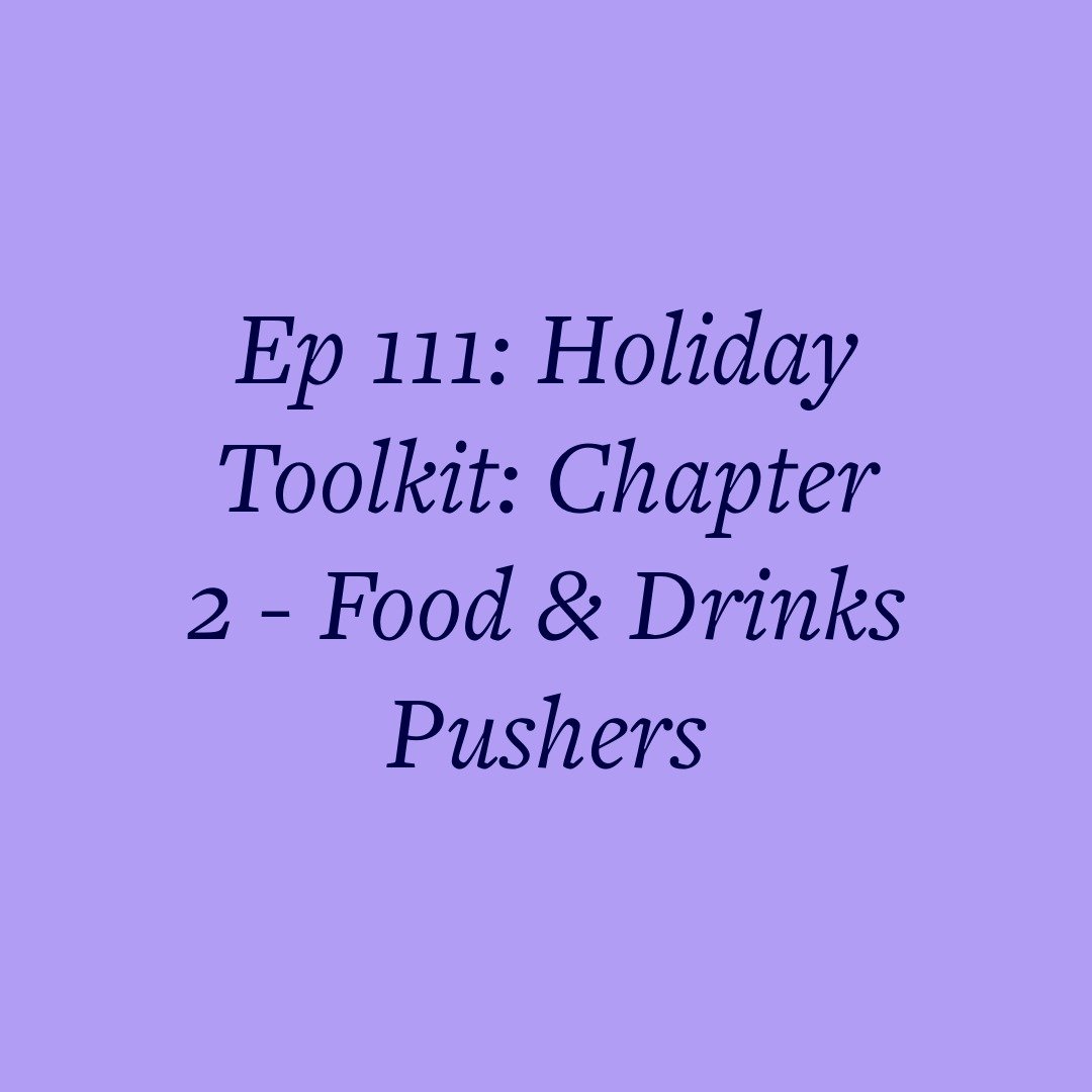 Ep 111: Holiday Toolkit: Chapter 2 - Food &amp; Drinks Pushers