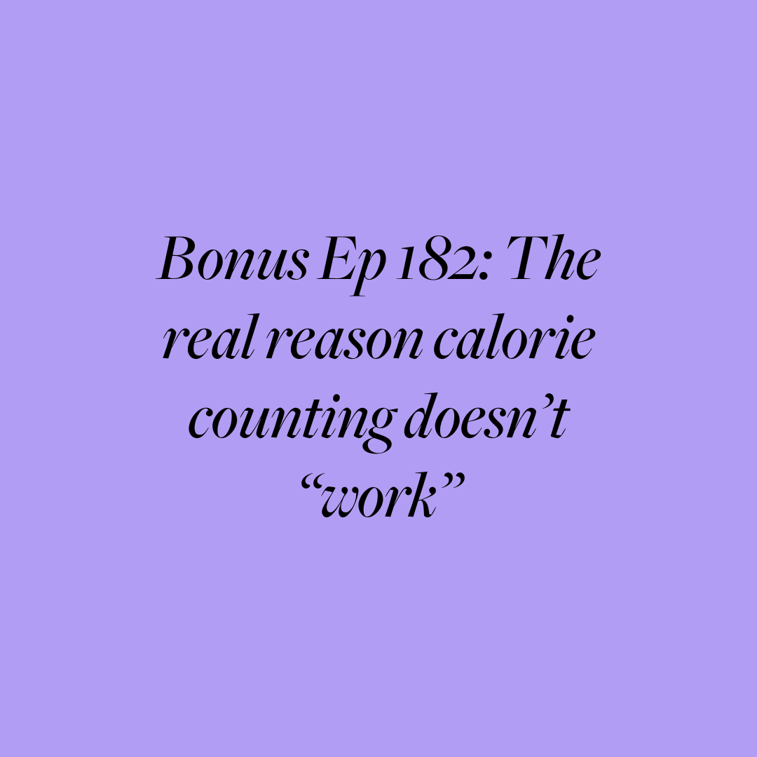Ep 182: The real reason calorie counting doesn’t “work”