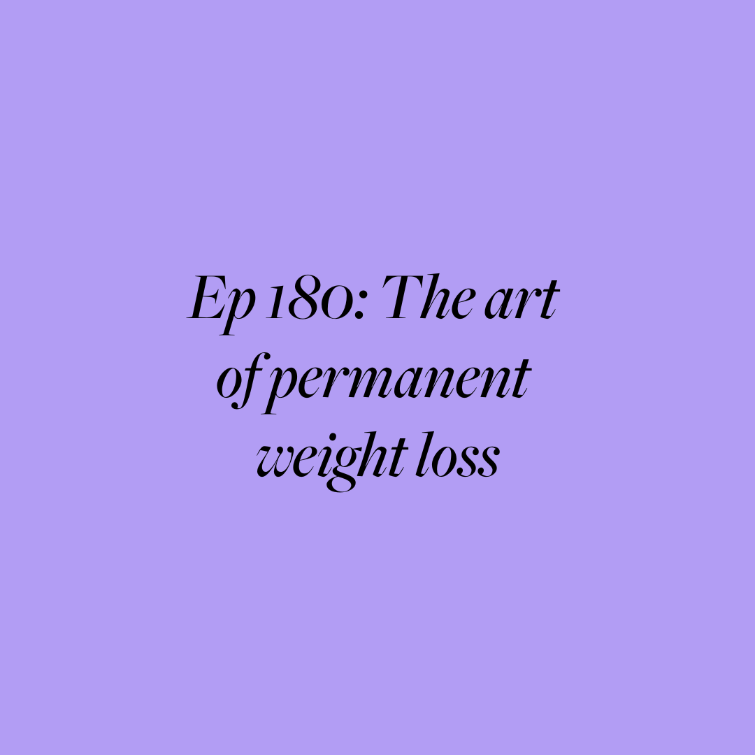 Ep 180: The Art of Permanent Weight Loss