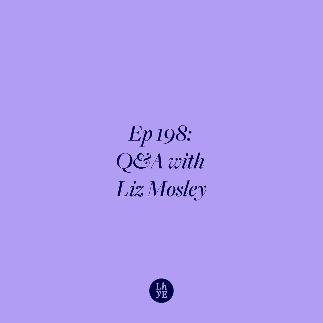 Ep 198: Q&amp;A with designer Liz Mosley