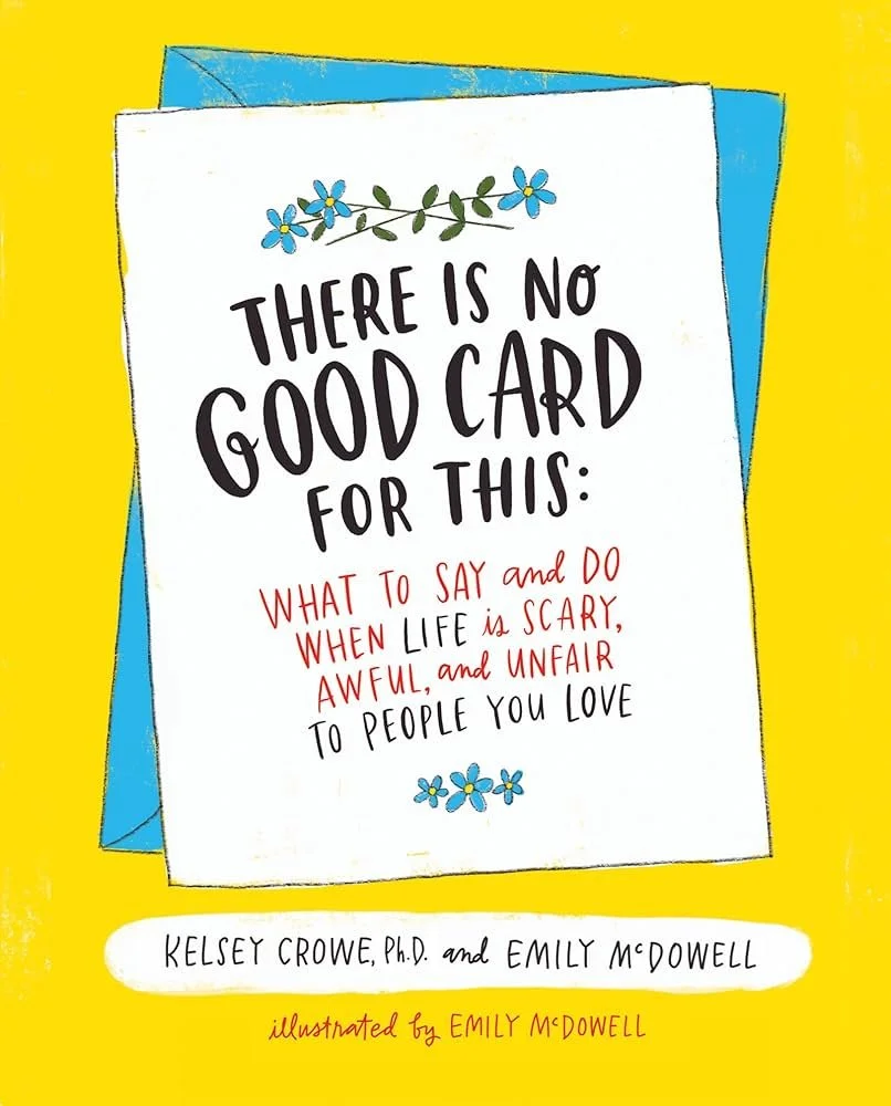 There’s No Good Card For This by Emily McDowell and Dr. Kelsey Crowe
