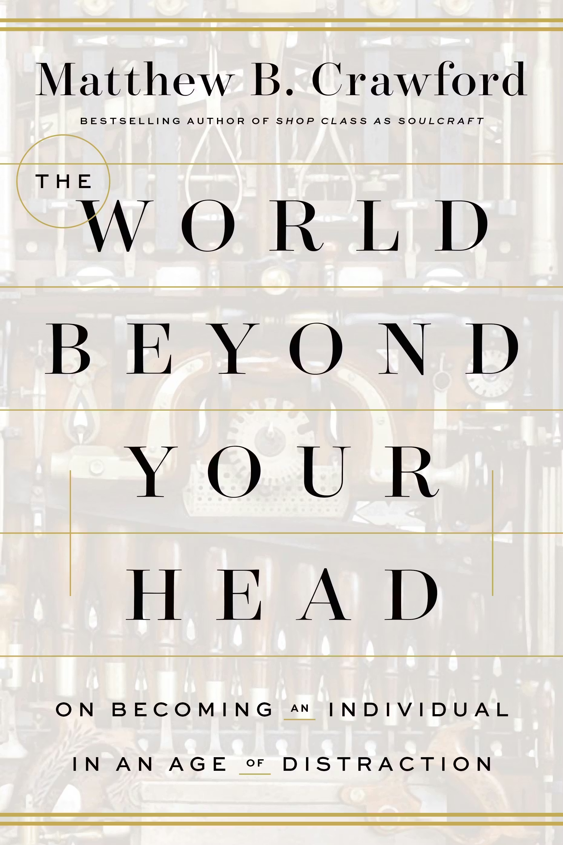 The World Beyond Your Head by Matthew B. Crawford