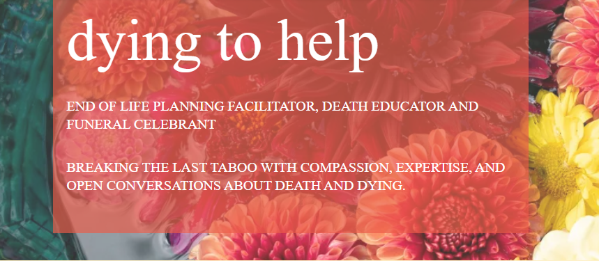 Emma Satchell -  A UK-based Independent Funeral Celebrant, End of Life Planning Facilitator, Death Doula, Death Educator, and Executive Director at Dying to Help CIC provides a host of resources and services. Whether you have questions about planning