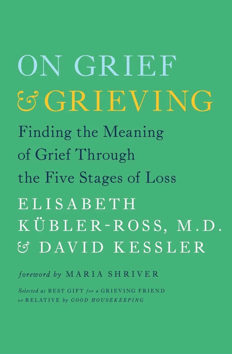 Book cover titled 'On Grief & Grieving' by Elisabeth Kübler-Ross, M.D. and David Kessler, with a foreword by Maria Shriver, on a green background.