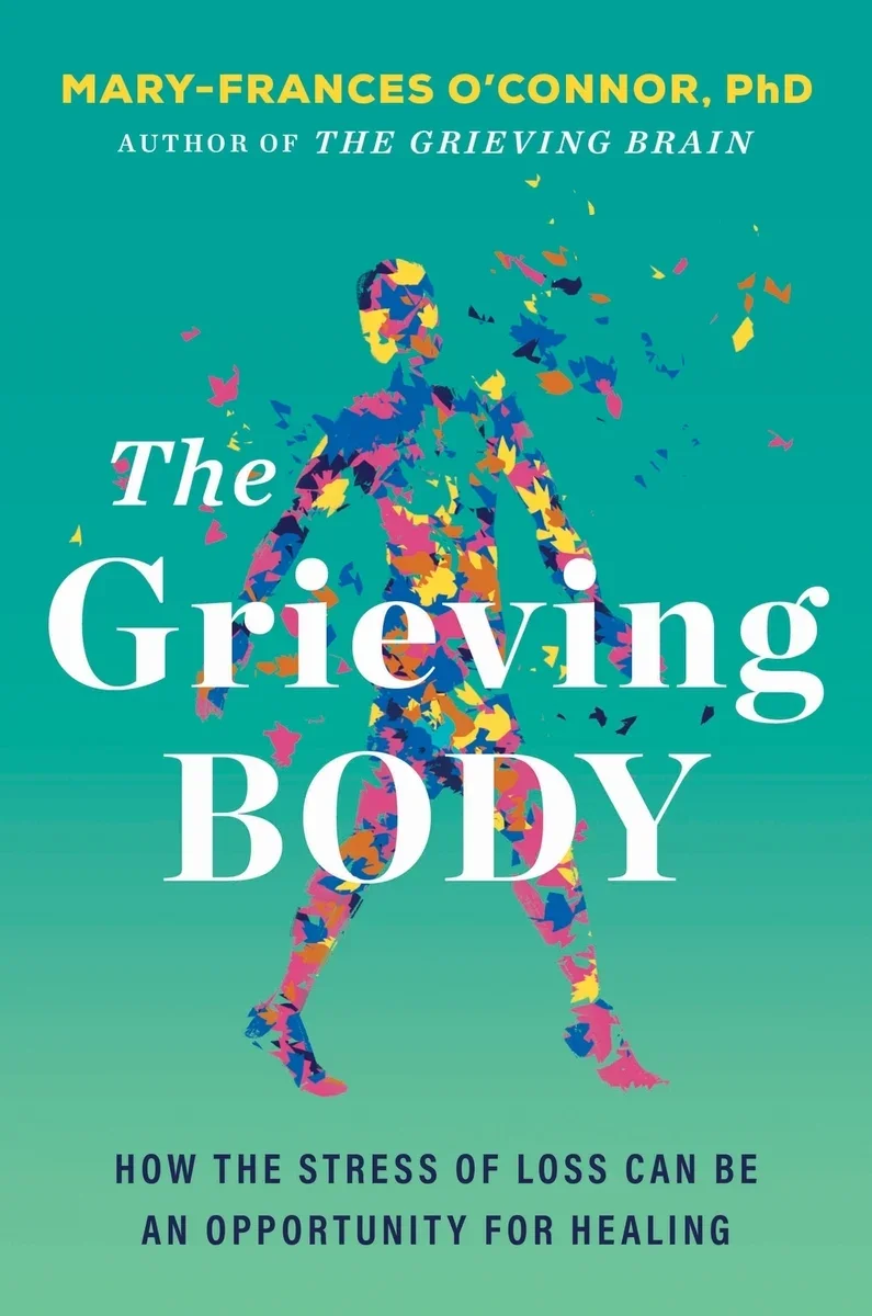 Book cover titled "The Grieving Body" by Mary-Frances O'Connor, PhD, with colorful abstract silhouette of a woman.