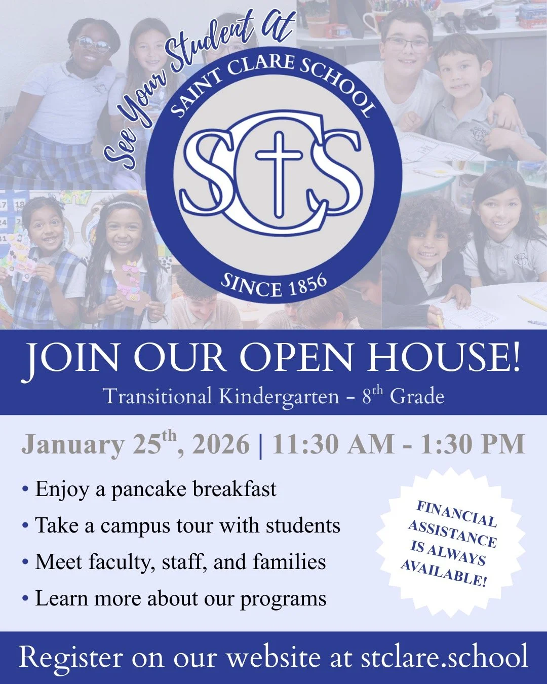 Looking for a school that perfectly balances faith, academics, and community? Start your child's journey at Saint Clare School today!

Visit our Open House on Sunday, January 25th from 11:30 AM to 1:30 PM and learn about our curriculum and programs, 