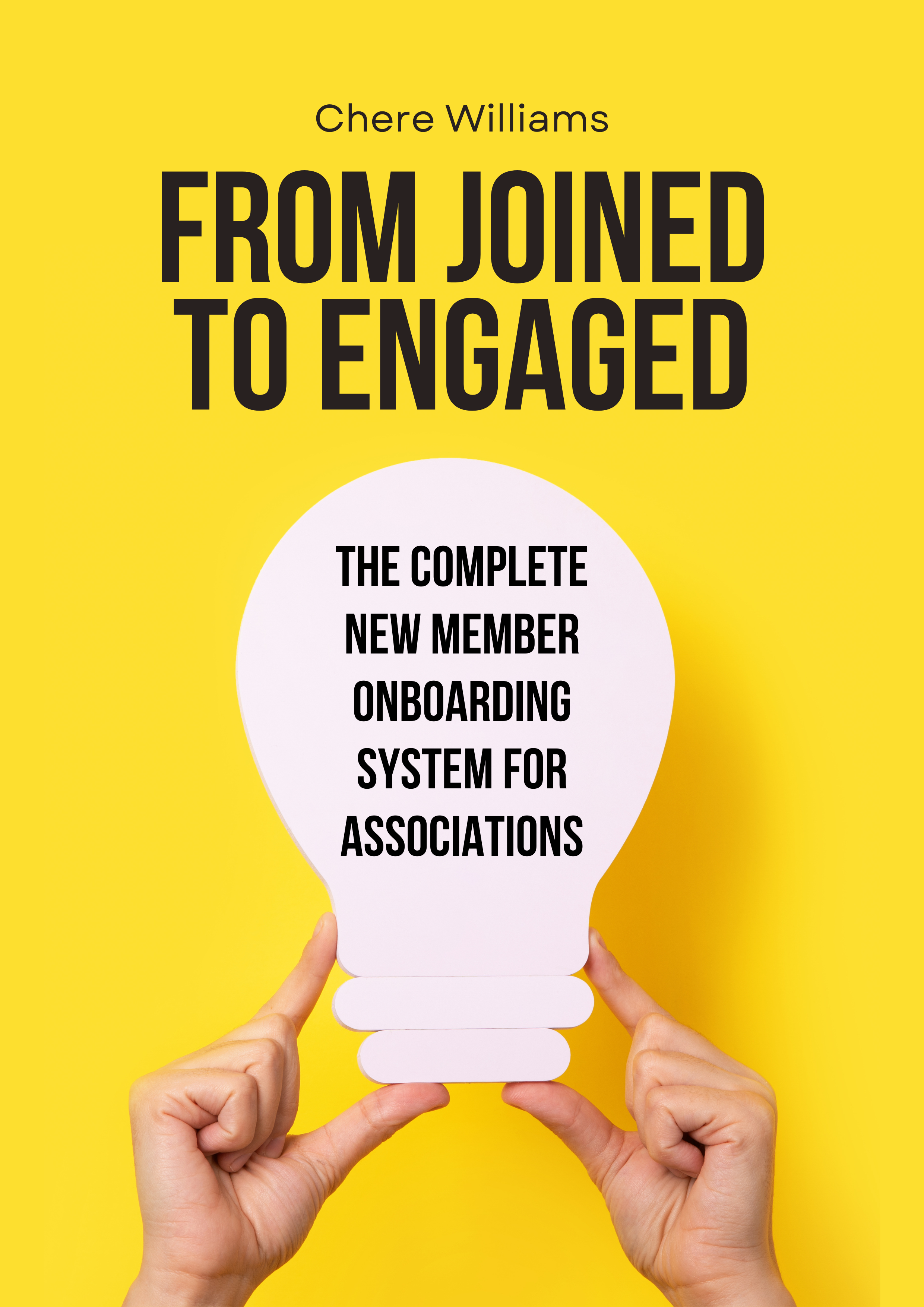 From Joined to Engaged: The Complete New Member Onboarding System for Associations Ebook