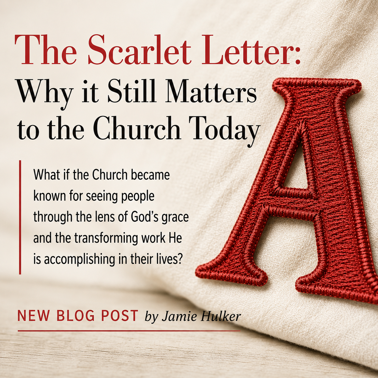 The Scarlet Letter:&nbsp;Why it Still Matters to the Church Today