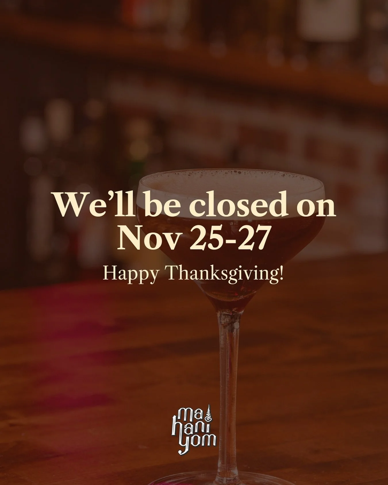 We&rsquo;ll be taking a short break for Thanksgiving and will be closed Nov 25&ndash;27.

Back to shaking, stirring, and cooking for you on the 28th.

Have a great holiday 🤎

#MahaniyomBoston #BostonEats #ThaiRestaurant #BostonFoodies #BrooklineVill