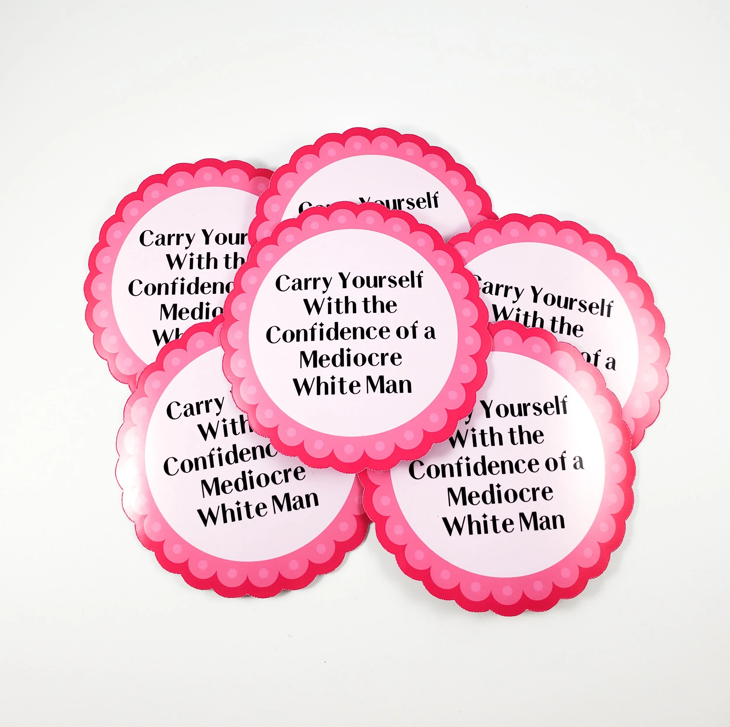 Carry yourself with the confidence of a mediocre white man sticker