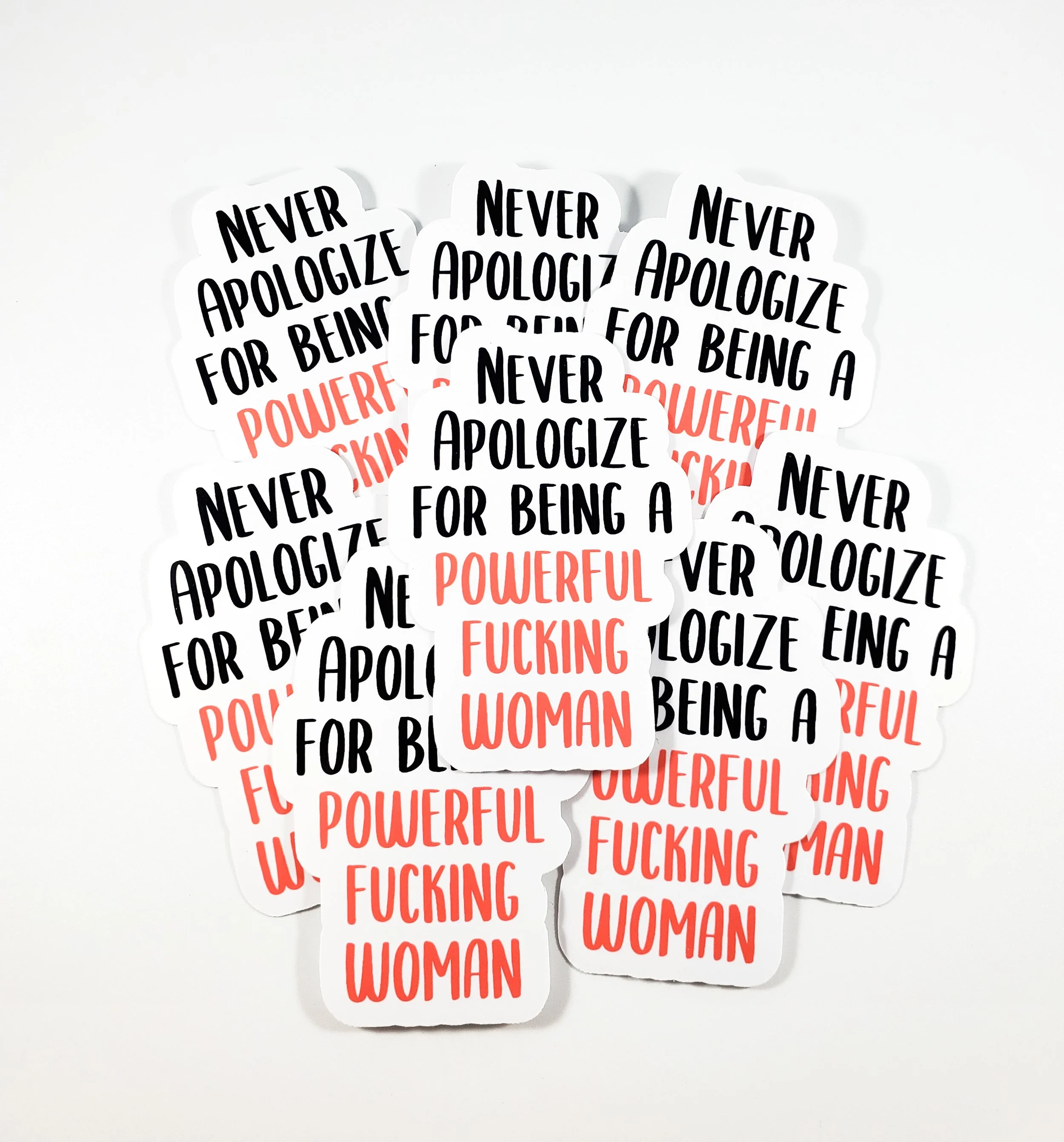 never apologize for being a powerful fucking woman sticker