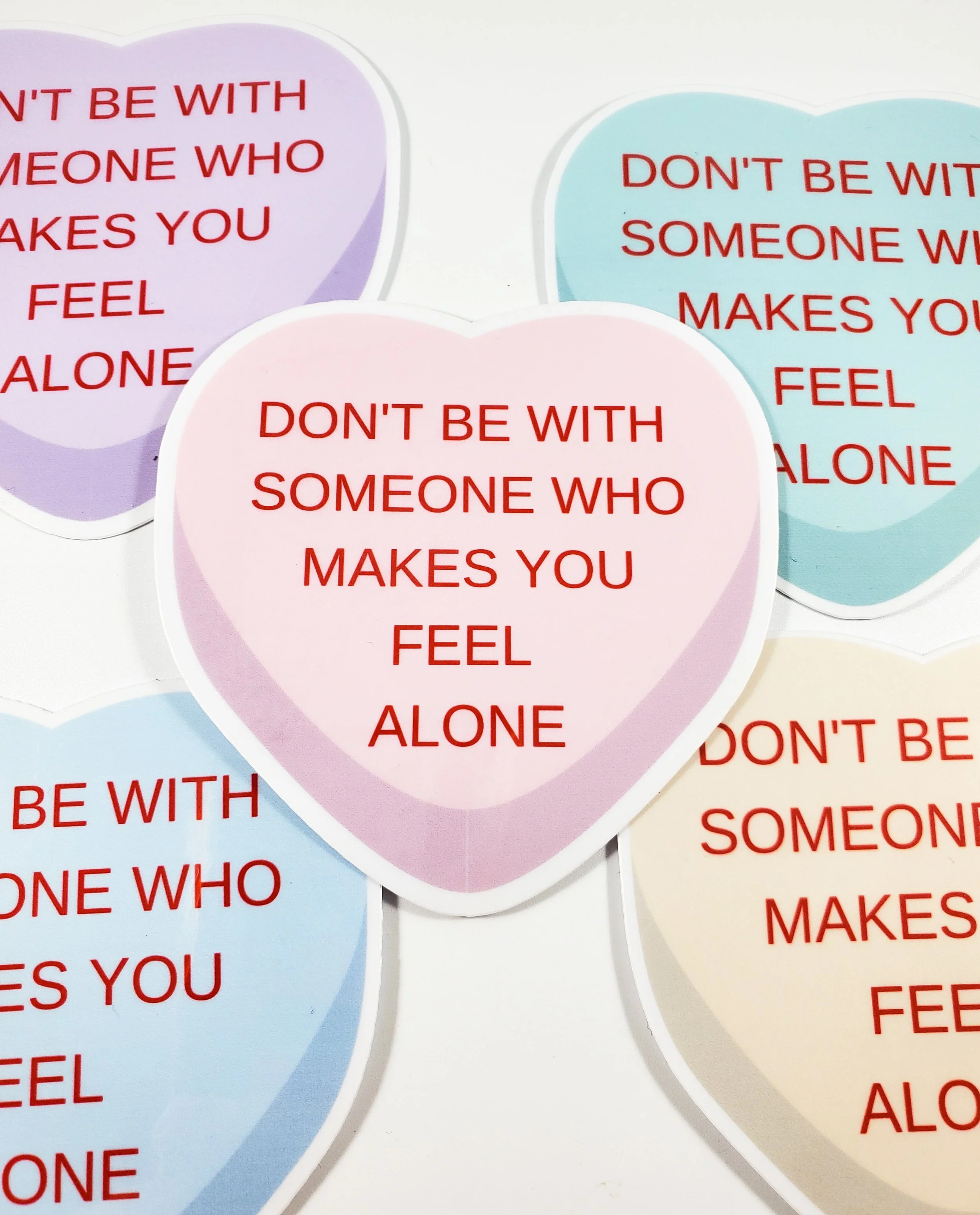 Don't be with someone who makes you feel alone sticker