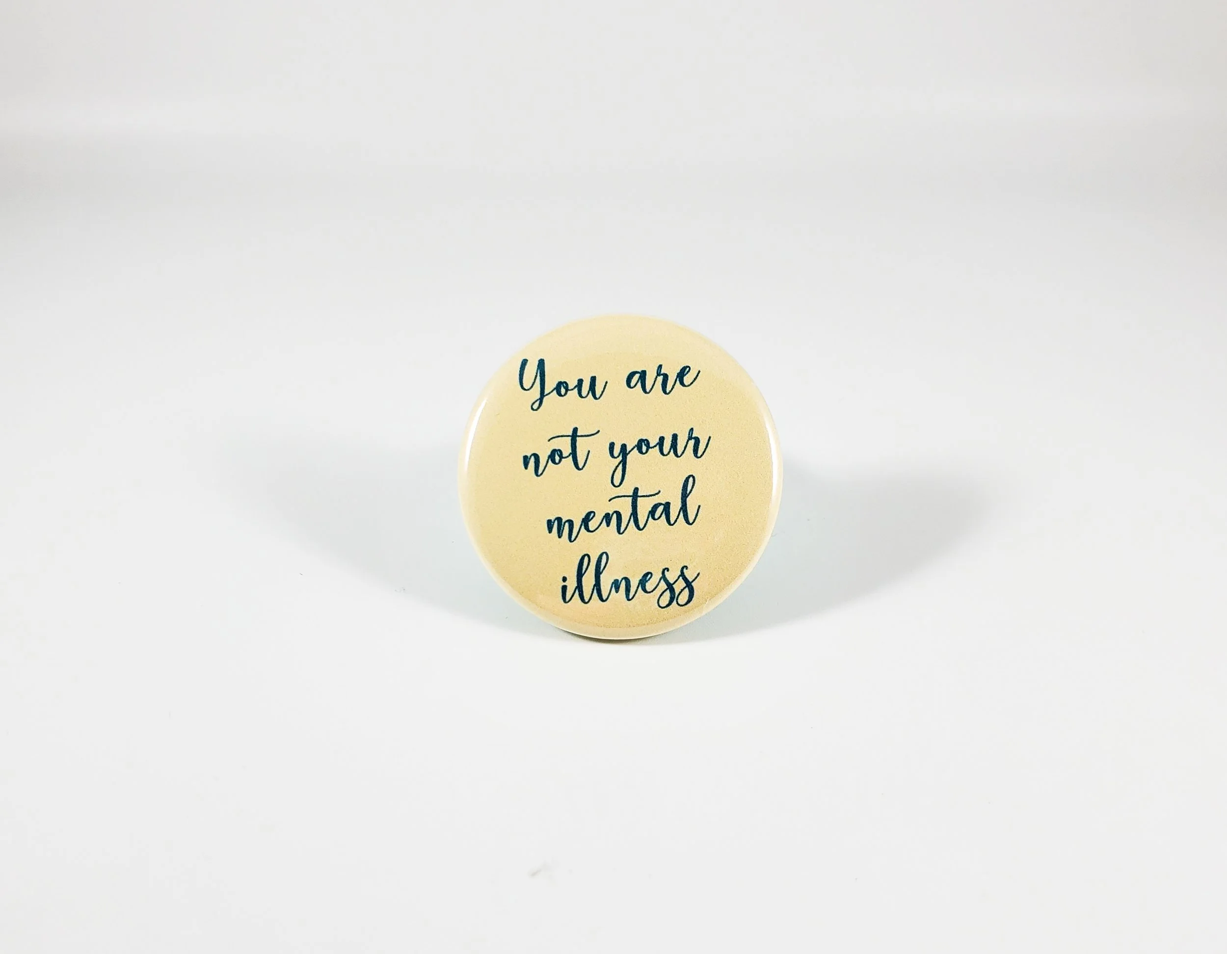 You Are Not Your Mental Illness Button Pin