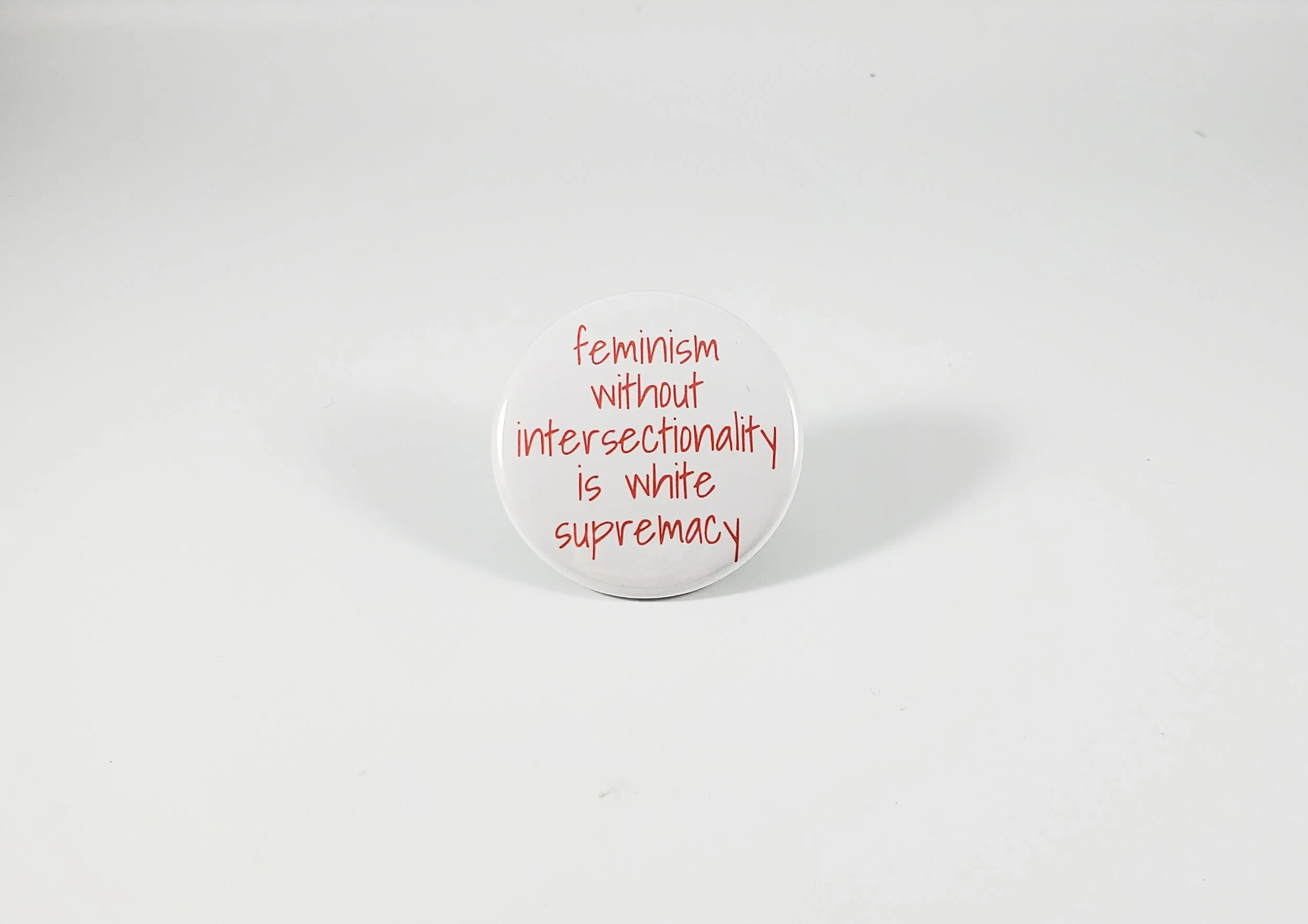 Feminism without intersectionality is white supremacy pin
