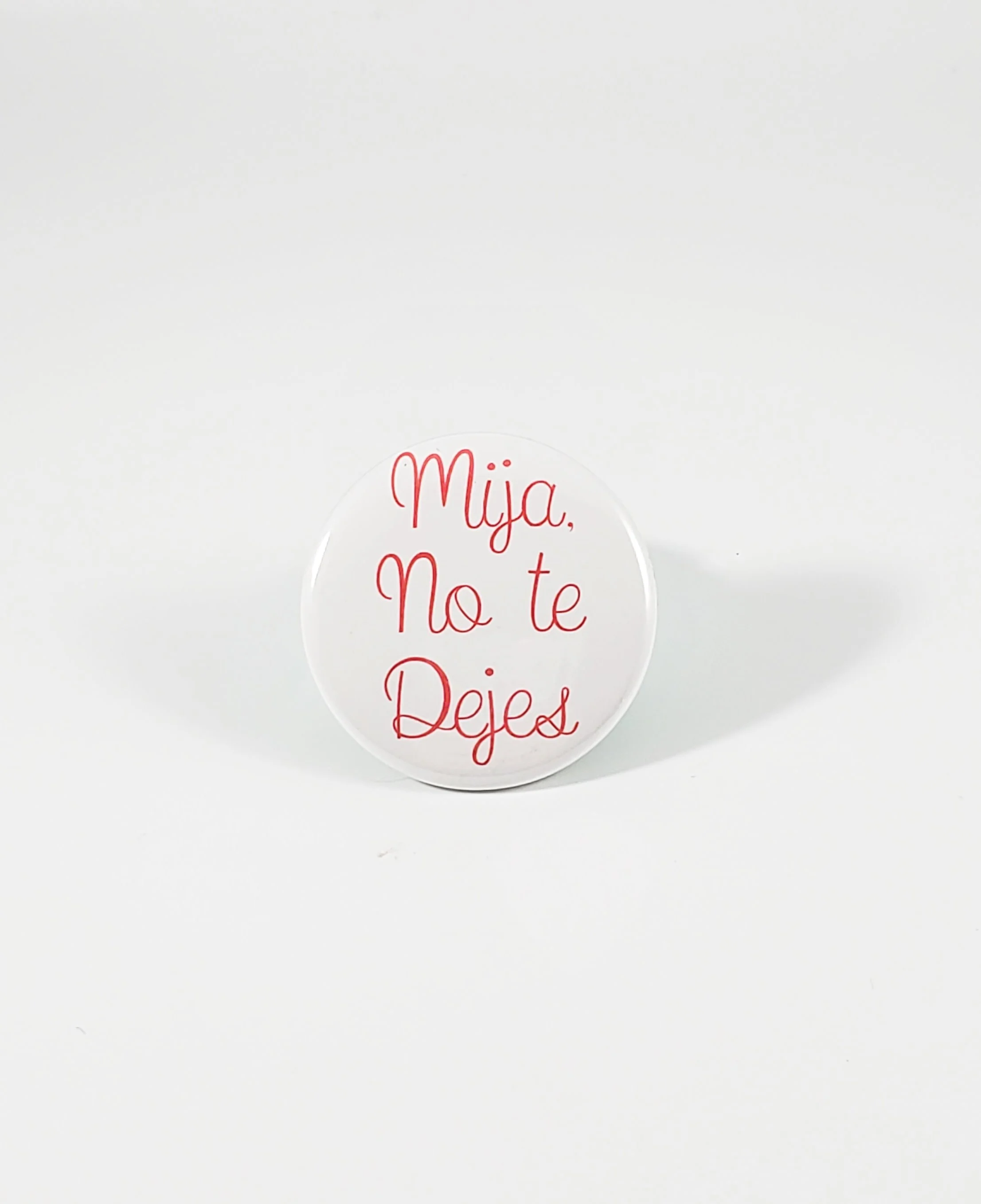 Mija, No te Dejes button pin