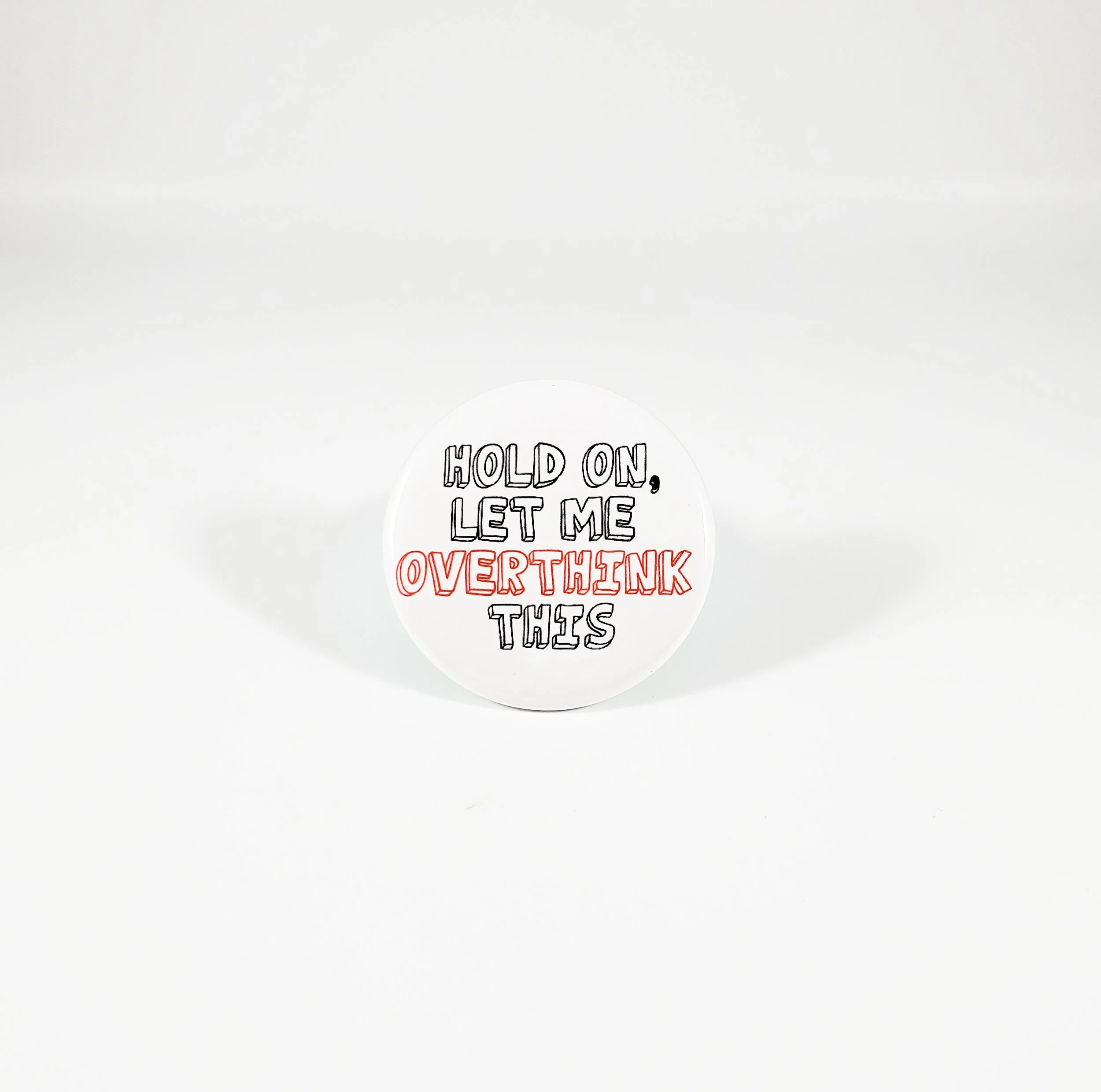 Hold on, let me overthink this button pin