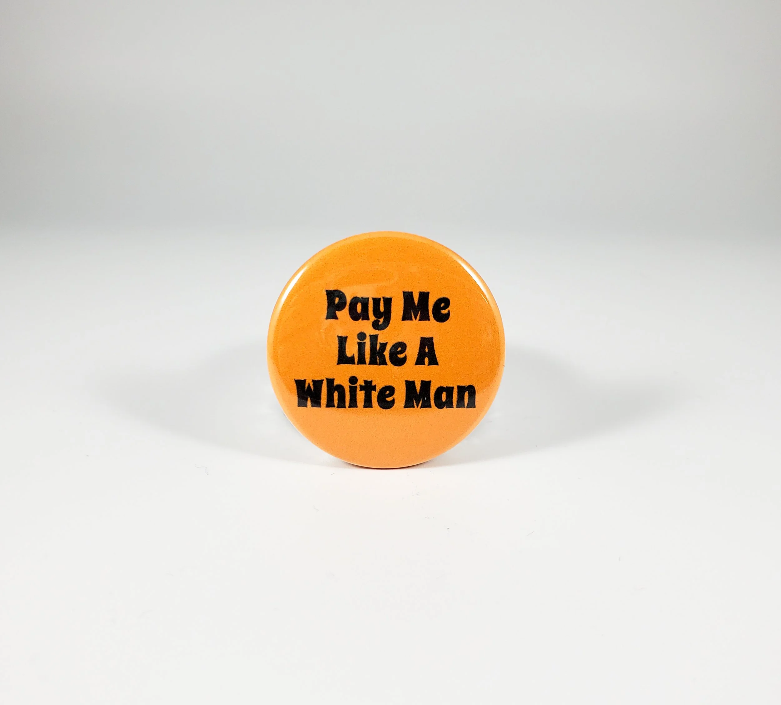 Pay Me Like a White Man button pin