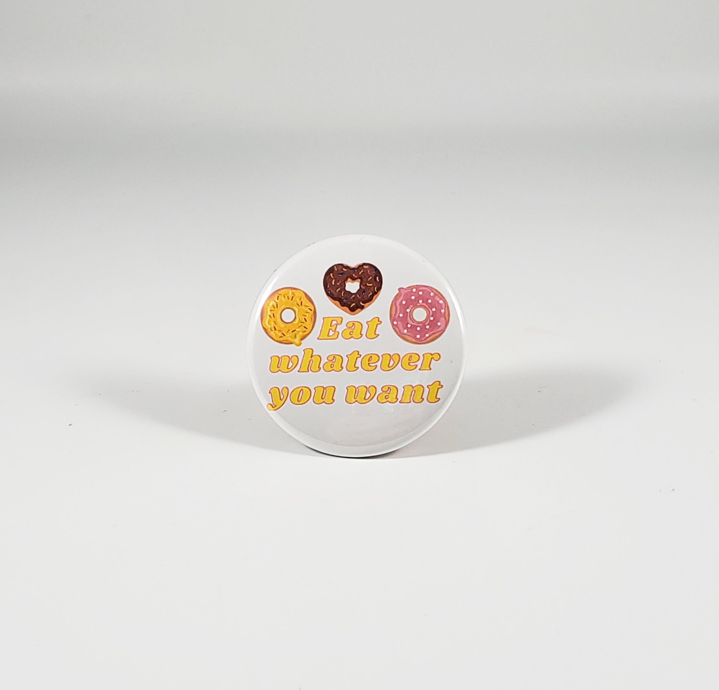 Eat Whatever You Want button pin
