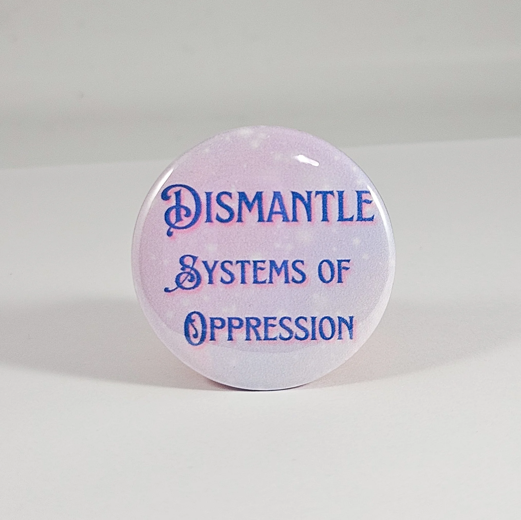 Dismantle Systems of Oppression Button Pin