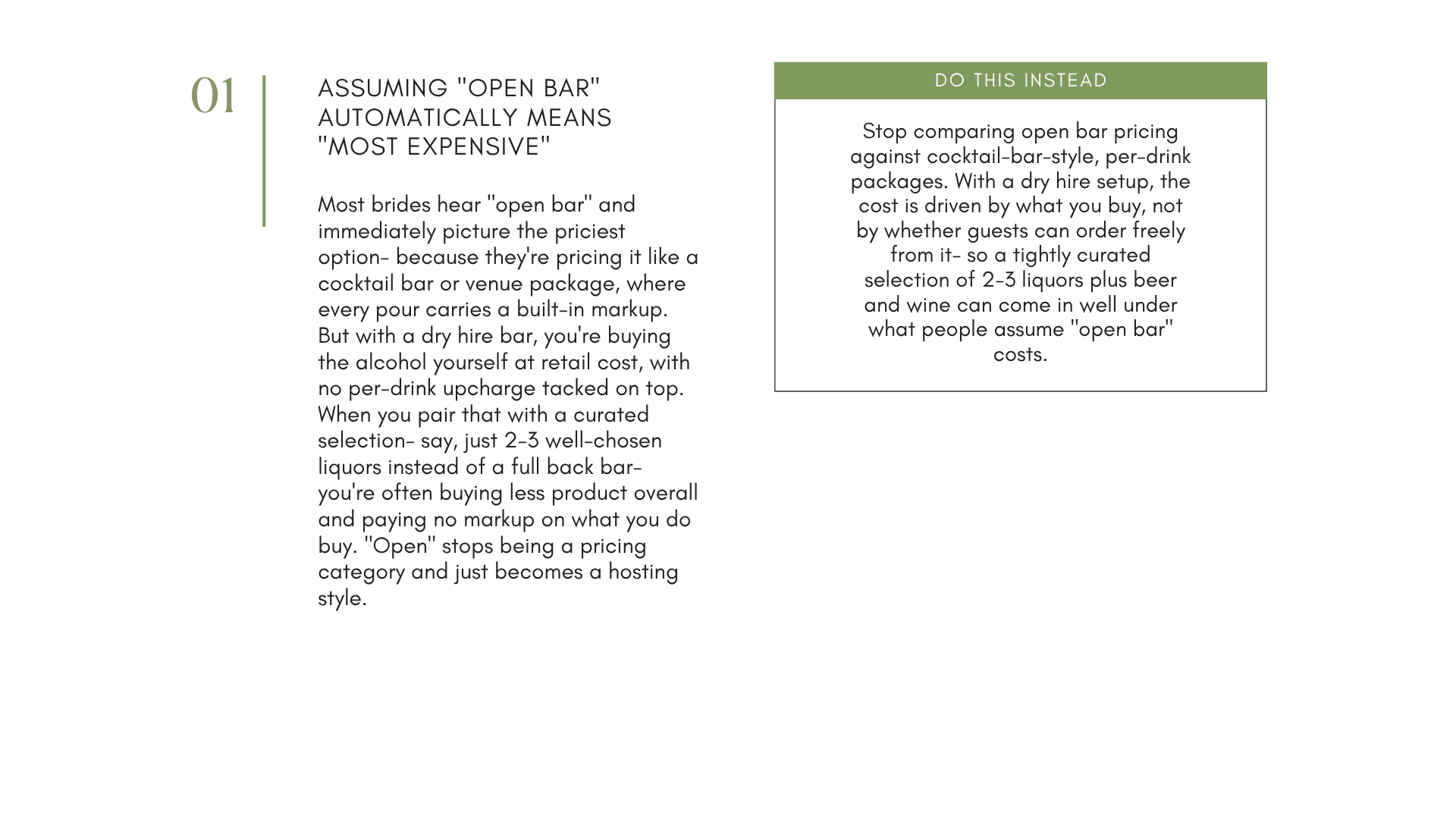 Don't Assume "Open Bar" means most expensive. A curated menu and buying your alcohol at cost can significantly reduce your bar spend by thousands alone.