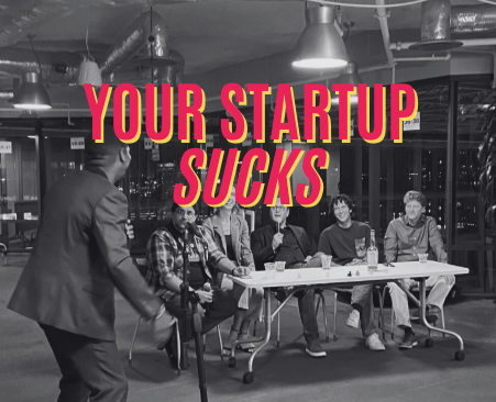 Your Start Up&nbsp;Sucks!