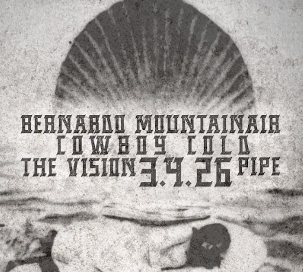 Bernardo Mountainair w/ Pipe, Cowboy Cold, The Vision